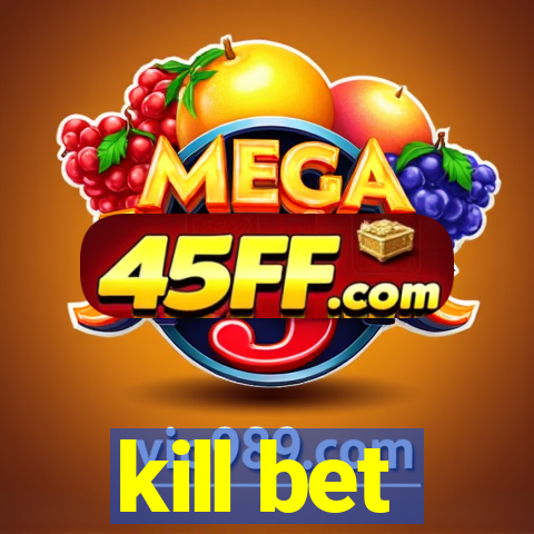 kill bet